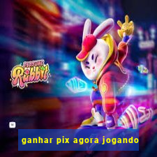 ganhar pix agora jogando